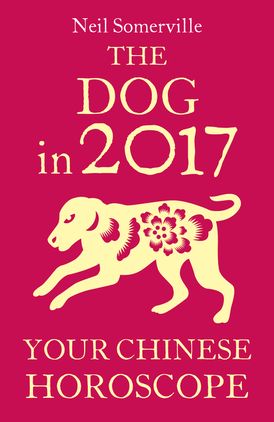 The Dog in 2017: Your Chinese Horoscope