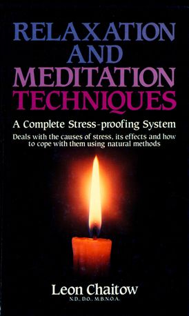 Relaxation and Meditation Techniques: A Complete Stress-proofing System