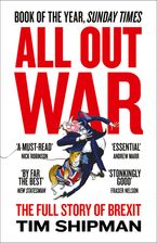 All Out War: The Full Story of How Brexit Sank Britain’s Political Class eBook  by Tim Shipman
