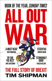 all-out-war-the-full-story-of-how-brexit-sank-britains-political-class