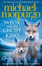 The Fox and the Ghost King Hardcover  by Michael Morpurgo