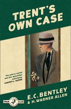 Trent’s Own Case (Detective Club Crime Classics) eBook  by E. C. Bentley