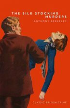 The Silk Stocking Murders (Detective Club Crime Classics) eBook  by Anthony Berkeley