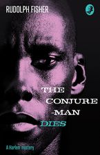 The Conjure-Man Dies: A Harlem Mystery: The first ever African-American crime novel Paperback  by Rudolph Fisher