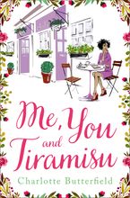 Me, You and Tiramisu Paperback  by Charlotte Butterfield