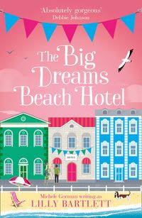 the-big-dreams-beach-hotel-the-lilly-bartlett-cosy-romance-collection-book-1