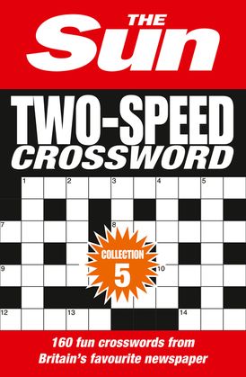 The Sun Two-Speed Crossword Collection 5: 160 two-in-one cryptic and coffee time crosswords (The Sun Puzzle Books)