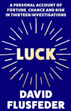 Luck: A Personal Account of Fortune, Chance and Risk in Thirteen Investigations Paperback  by David Flusfeder