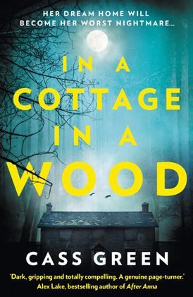 In a Cottage In a Wood: The gripping new psychological thriller from the bestselling author of The Woman Next Door