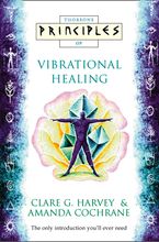 Vibrational Healing: The only introduction you’ll ever need (Principles of)