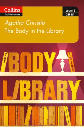 The Body in the Library: B1 (Collins Agatha Christie ELT Readers)