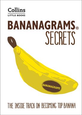 BANANAGRAMS® Secrets: The Inside Track on Becoming Top Banana (Collins Little Books)