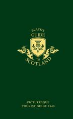 Black’s Guide to Scotland: Picturesque tourist guide 1840 Hardcover  by Adam Black