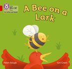 Collins Big Cat Phonics for Letters and Sounds – A Bee on a Lark: Band 02B/Red B