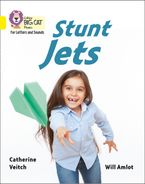 Collins Big Cat Phonics for Letters and Sounds – Stunt Jets: Band 03/Yellow