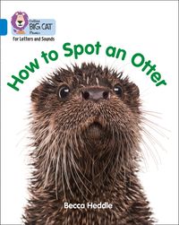 collins-big-cat-phonics-for-letters-and-sounds-how-to-spot-an-otter-band-04blue
