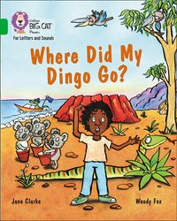 collins-big-cat-phonics-for-letters-and-sounds-where-did-my-dingo-go-band-05green