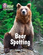 Collins Big Cat Phonics for Letters and Sounds – Bear Spotting: Band 05/Green Paperback  by Isabel Thomas