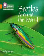 Collins Big Cat Phonics for Letters and Sounds – Beetles Around the World: Band 06/Orange Paperback  by Sally Morgan