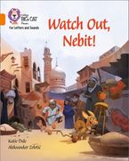 Collins Big Cat Phonics for Letters and Sounds – Watch Out, Nebit!: Band 06/Orange Paperback  by Katie Dale