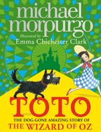 Toto: The Dog-Gone Amazing Story of the Wizard of Oz Hardcover  by Michael Morpurgo