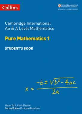Collins Cambridge International AS & A Level – Cambridge International AS & A Level Mathematics Pure Mathematics 1 Student’s Book