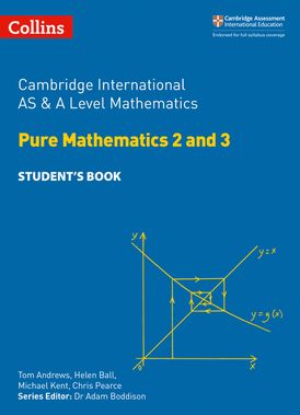 Collins Cambridge International AS & A Level – Cambridge International AS & A Level Mathematics Pure Mathematics 2 and 3 Student’s Book