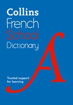 French School Dictionary: Trusted support for learning (Collins School Dictionaries) Paperback  by Collins Dictionaries