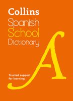 Spanish School Dictionary: Trusted support for learning (Collins School Dictionaries) Paperback  by Collins Dictionaries