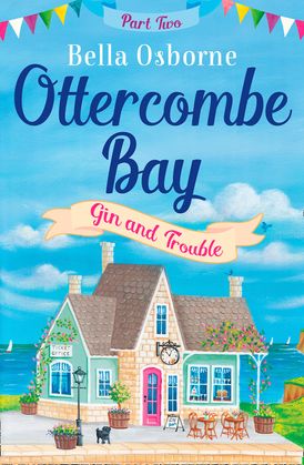 Ottercombe Bay – Part Two: Gin and Trouble (Ottercombe Bay Series)