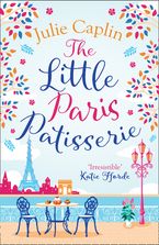 The Little Paris Patisserie (Romantic Escapes, Book 3) eBook DGO by Julie Caplin