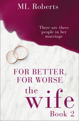 The Wife – Part Two: For Better, For Worse (The Wife series)