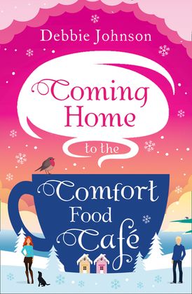 Coming Home to the Comfort Food Café (The Comfort Food Café, Book 3)