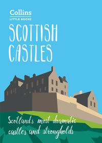 scottish-castles-scotlands-most-dramatic-castles-and-strongholds-collins-little-books