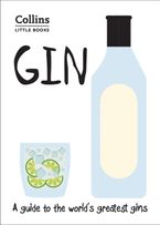 Gin: A guide to the world’s greatest gins (Collins Little Books)