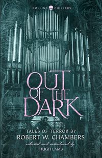 out-of-the-dark-tales-of-terror-by-robert-w-chambers-collins-chillers