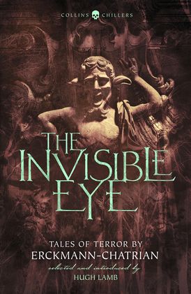 The Invisible Eye: Tales of Terror by Emile Erckmann and Louis Alexandre Chatrian (Collins Chillers)