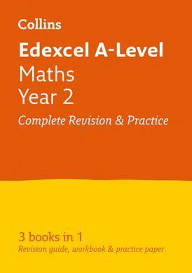 Edexcel Maths A level Year 2 All-in-One Complete Revision and Practice: Ideal for home learning, 2023 and 2024 exams (Collins A level Revision)