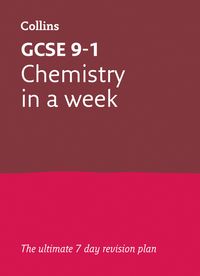 gcse-9-1-chemistry-in-a-week-ideal-for-home-learning-2022-and-2023-exams-collins-gcse-grade-9-1-revision