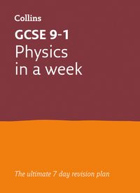 gcse-9-1-physics-in-a-week-ideal-for-the-2024-and-2025-exams-collins-gcse-grade-9-1-revision