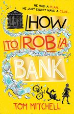 How to Rob a Bank Paperback  by Tom Mitchell