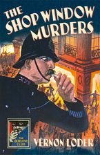 The Shop Window Murders (Detective Club Crime Classics) eBook  by Vernon Loder