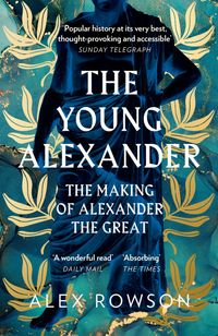 the-young-alexander-the-making-of-alexander-the-great