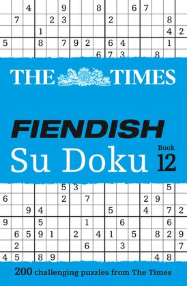 The Times Fiendish Su Doku Book 12: 200 challenging puzzles from The Times (The Times Su Doku)