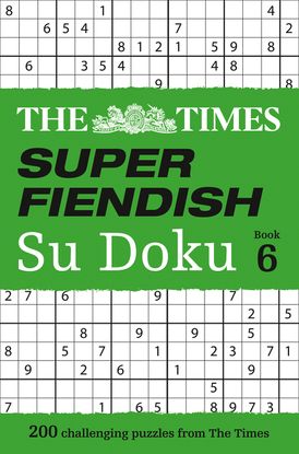 The Times Super Fiendish Su Doku Book 6: 200 challenging puzzles from The Times (The Times Su Doku)