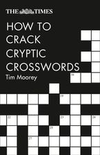 The Times How to Crack Cryptic Crosswords (The Times Crosswords) Paperback  by Tim Moorey
