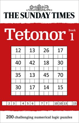 The Sunday Times Tetonor Book 1: 200 challenging numerical logic puzzles (The Sunday Times Puzzle Books)