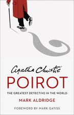 Agatha Christie’s Poirot: The Greatest Detective in the World Hardcover  by Mark Aldridge