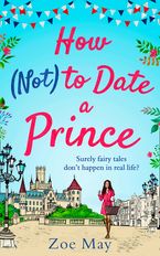 How (Not) to Date a Prince eBook DGO by Zoe May