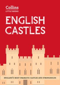 english-castles-englands-most-dramatic-castles-and-strongholds-collins-little-books